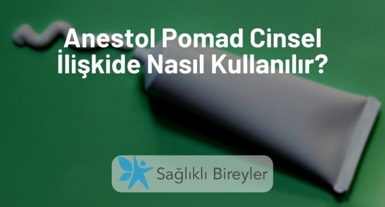 Anestol Pomad Cinsel İlişkide Nasıl Kullanılır