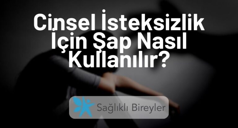 Cinsel İsteksizlik İçin Şap Nasıl Kullanılır