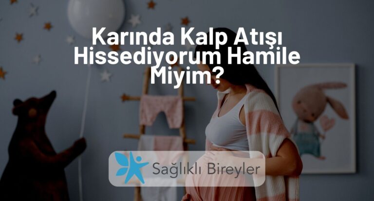 Karında Kalp Atışı Hissediyorum Hamile Miyim?