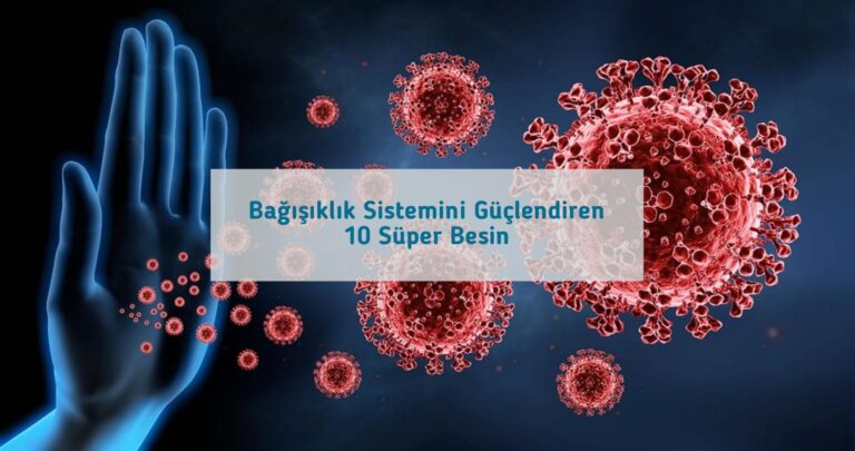 Bağışıklık Sistemini Güçlendiren 10 Süper Besin