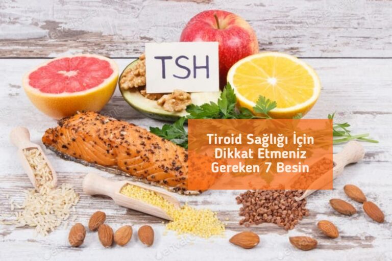 Tiroid Sağlığı İçin Dikkat Etmeniz Gereken 7 Besin