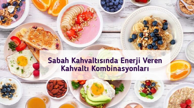 Sabah Kahvaltısında Enerji Veren Kahvaltı Kombinasyonları