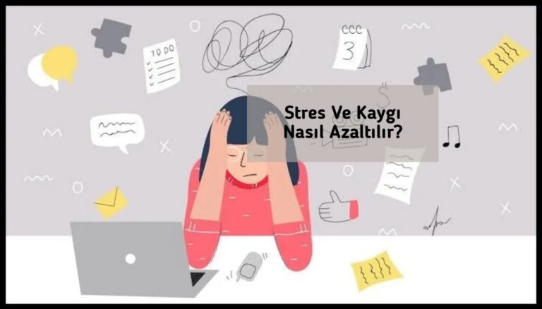 Stres Ve Kaygı Nasıl Azaltılır?