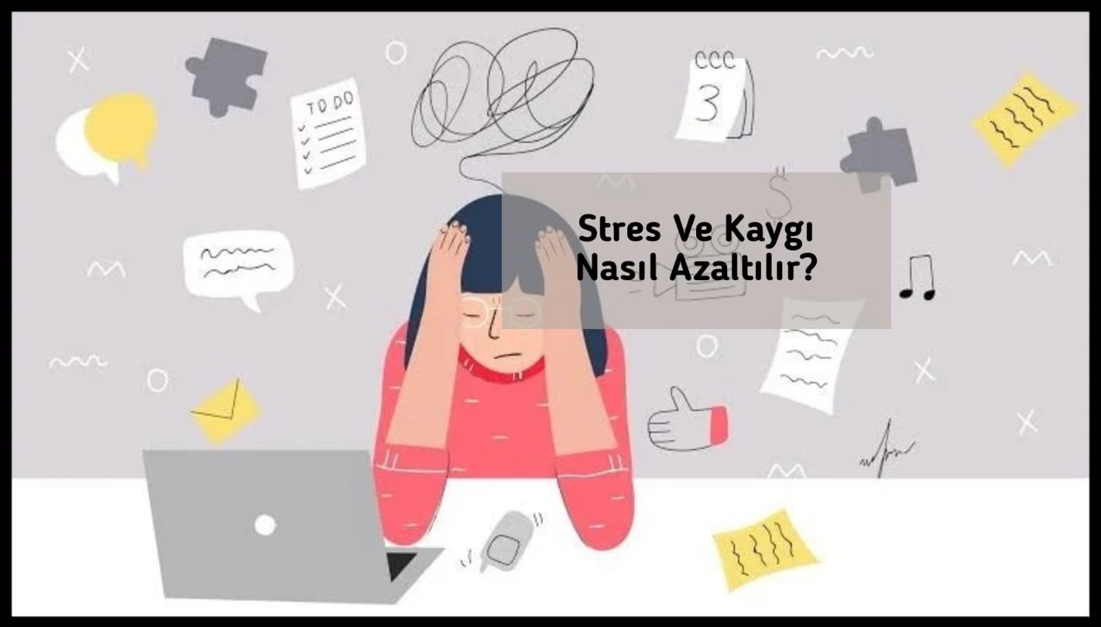 Stres Ve Kaygı Nasıl Azaltılır?