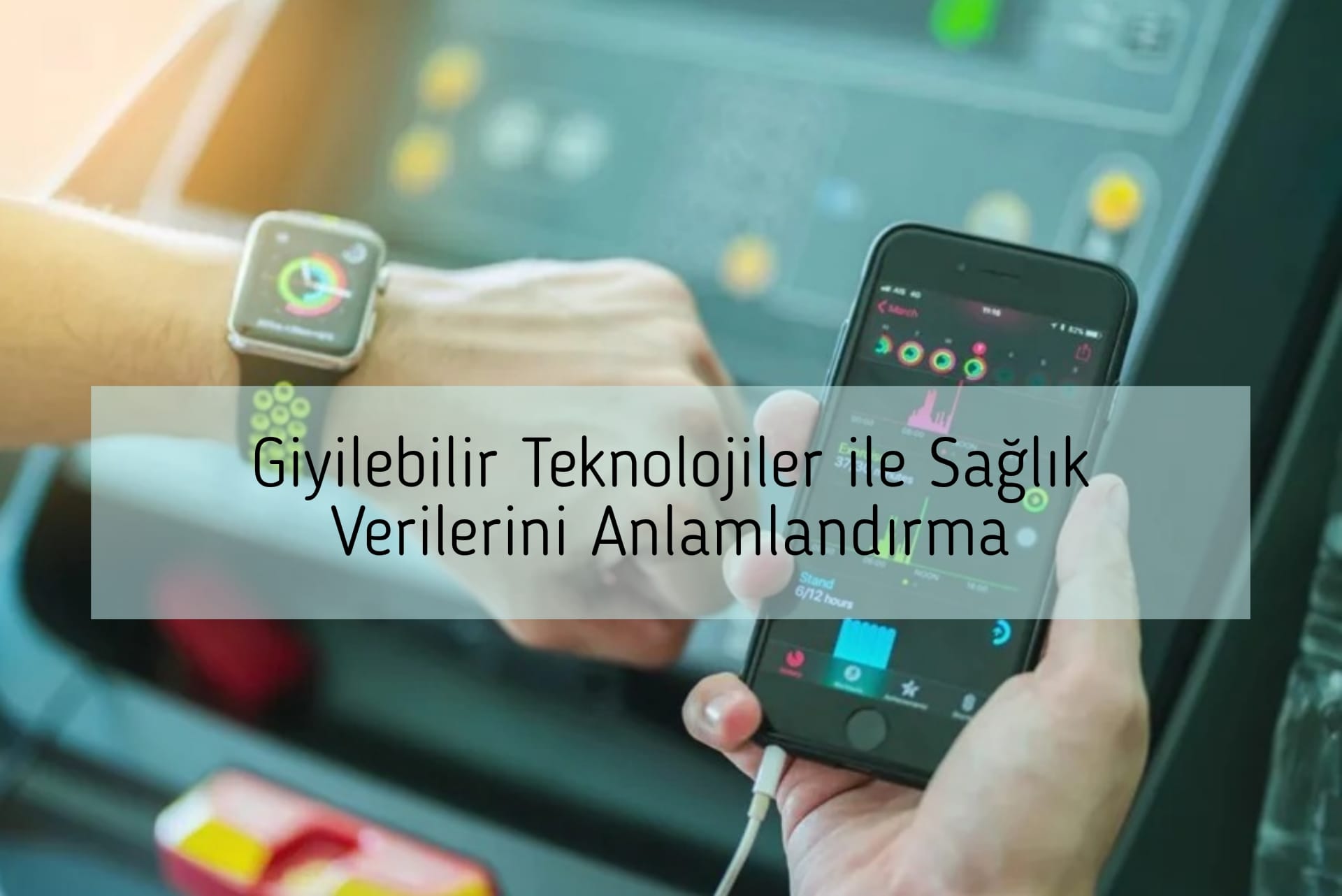 Giyilebilir Teknolojiler ile Sağlık Verilerini Anlamlandırma