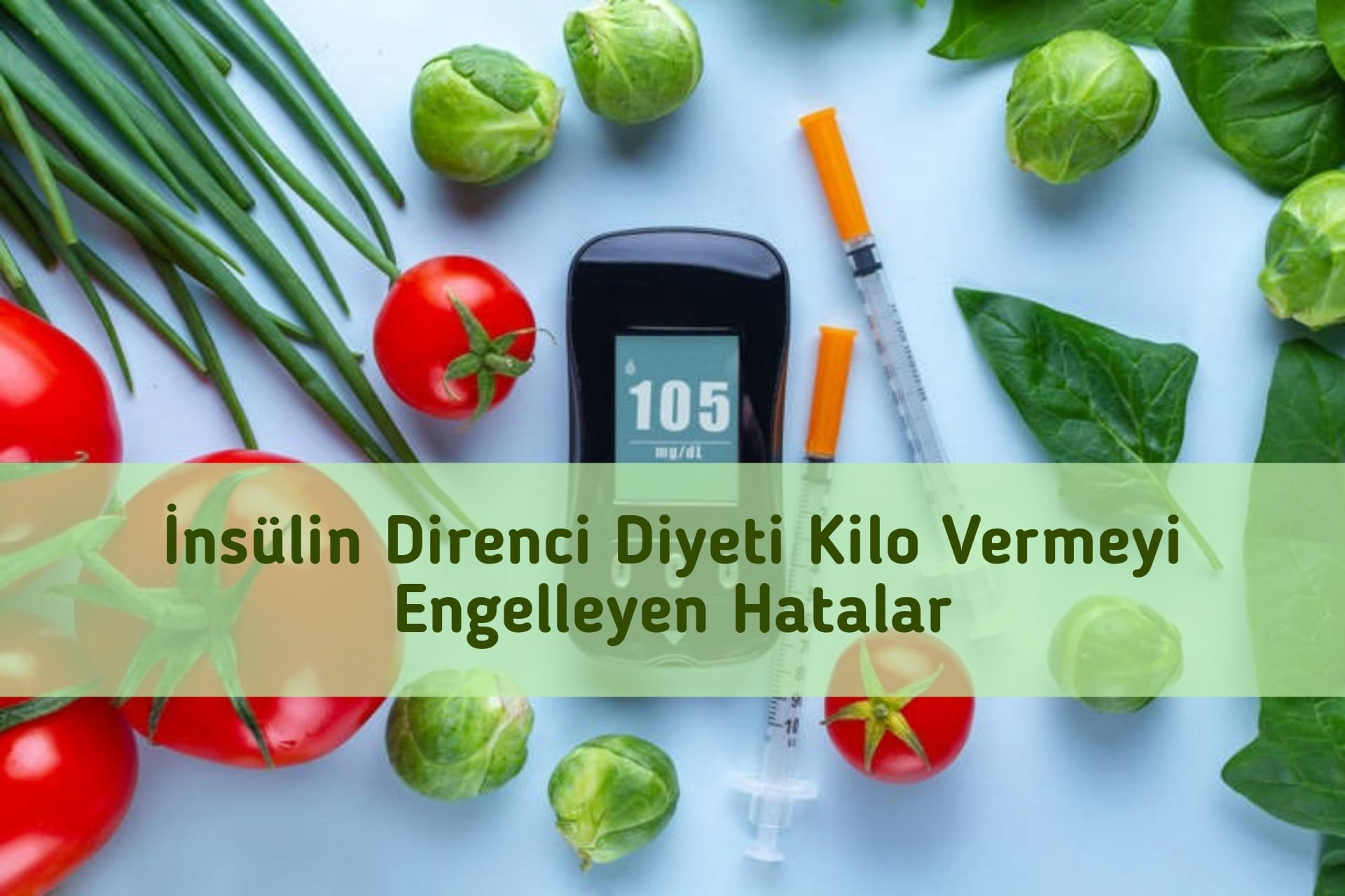 İnsülin Direnci Diyeti Kilo Vermeyi Engelleyen Hatalar