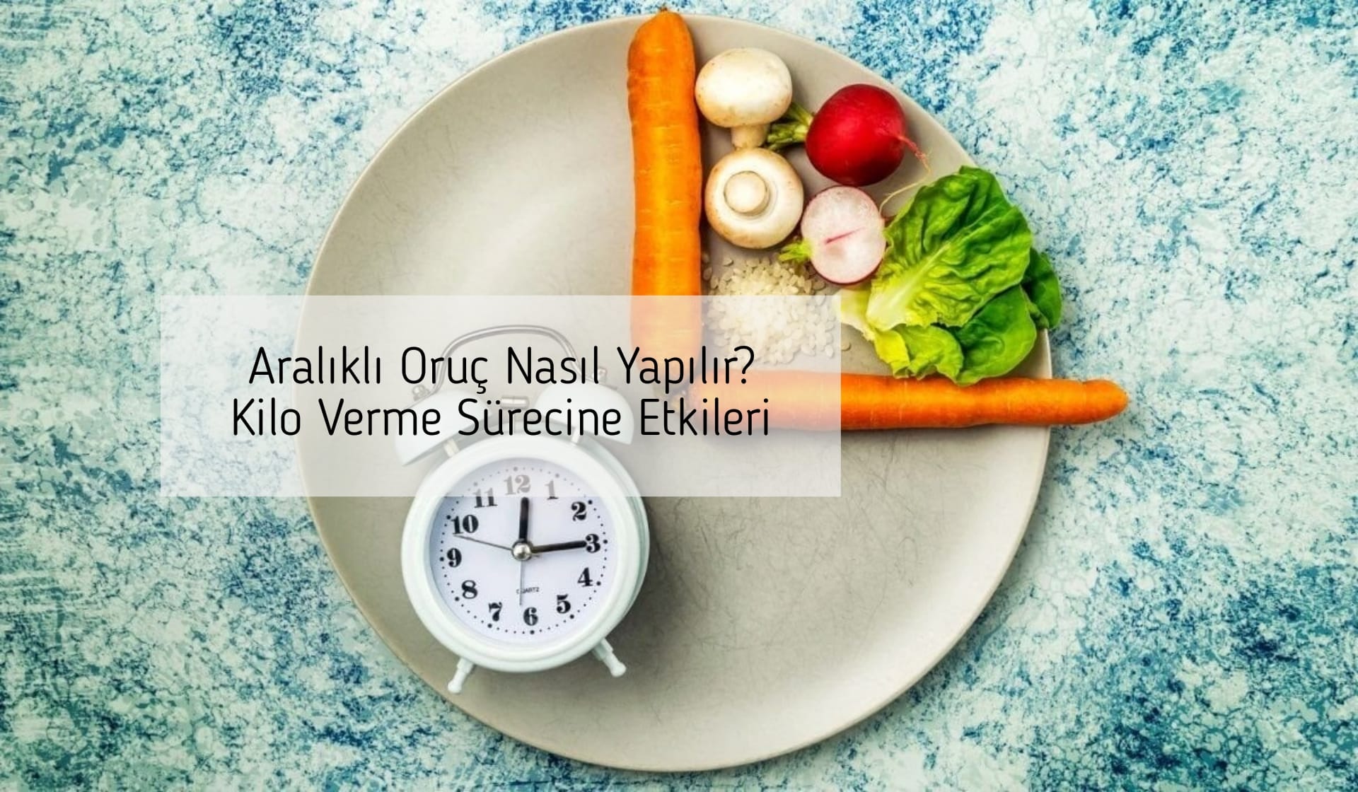 Aralıklı Oruç Nasıl Yapılır? Kilo Verme Sürecine Etkileri