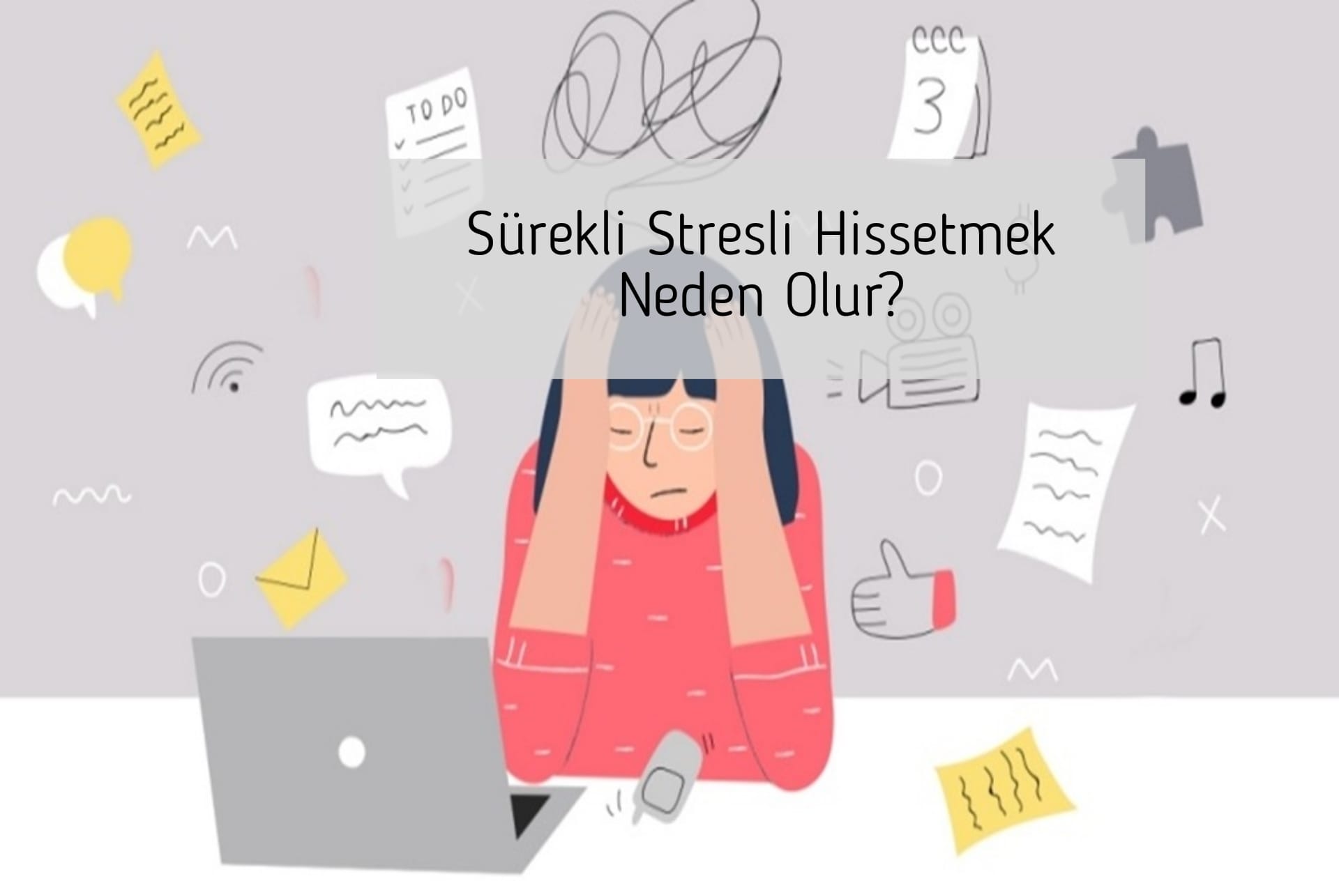 Sürekli stresli hissetmek