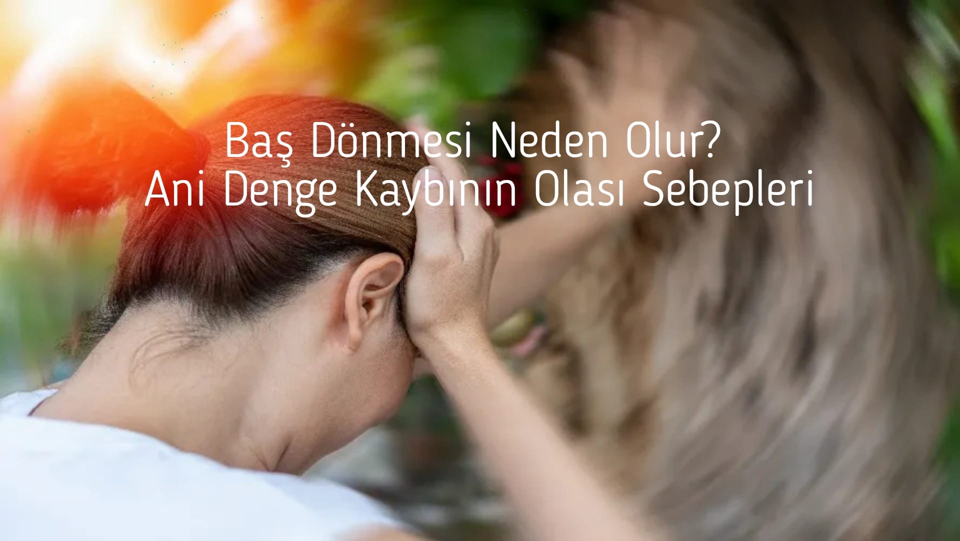 Baş Dönmesi Neden Olur? Ani Denge Kaybının Olası Sebepleri