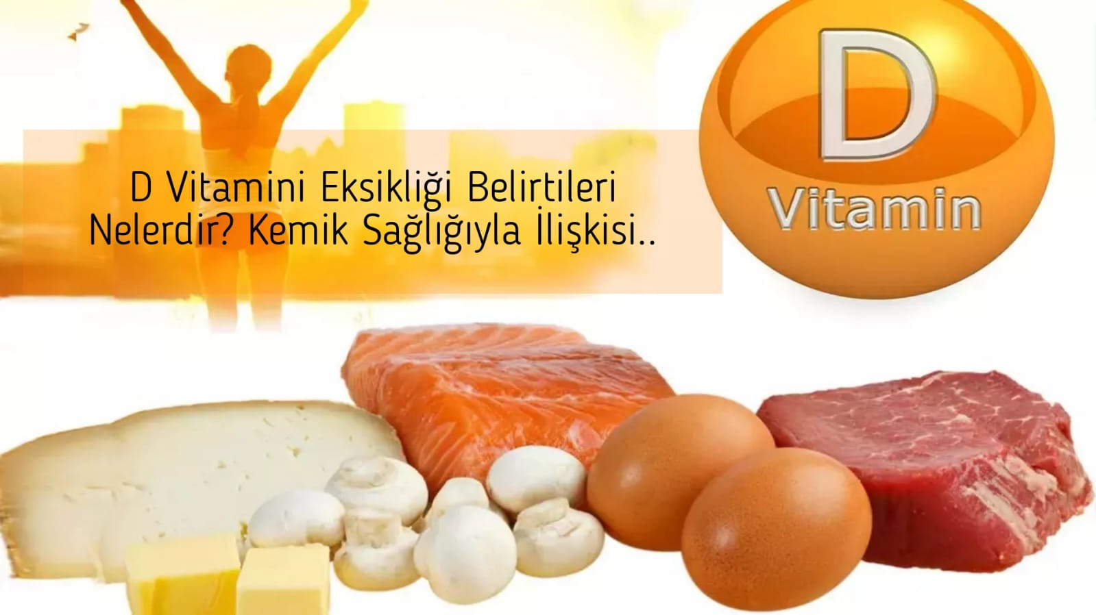D Vitamini Eksikliği Belirtileri Nelerdir? Kemik Sağlığıyla İlişkisi..