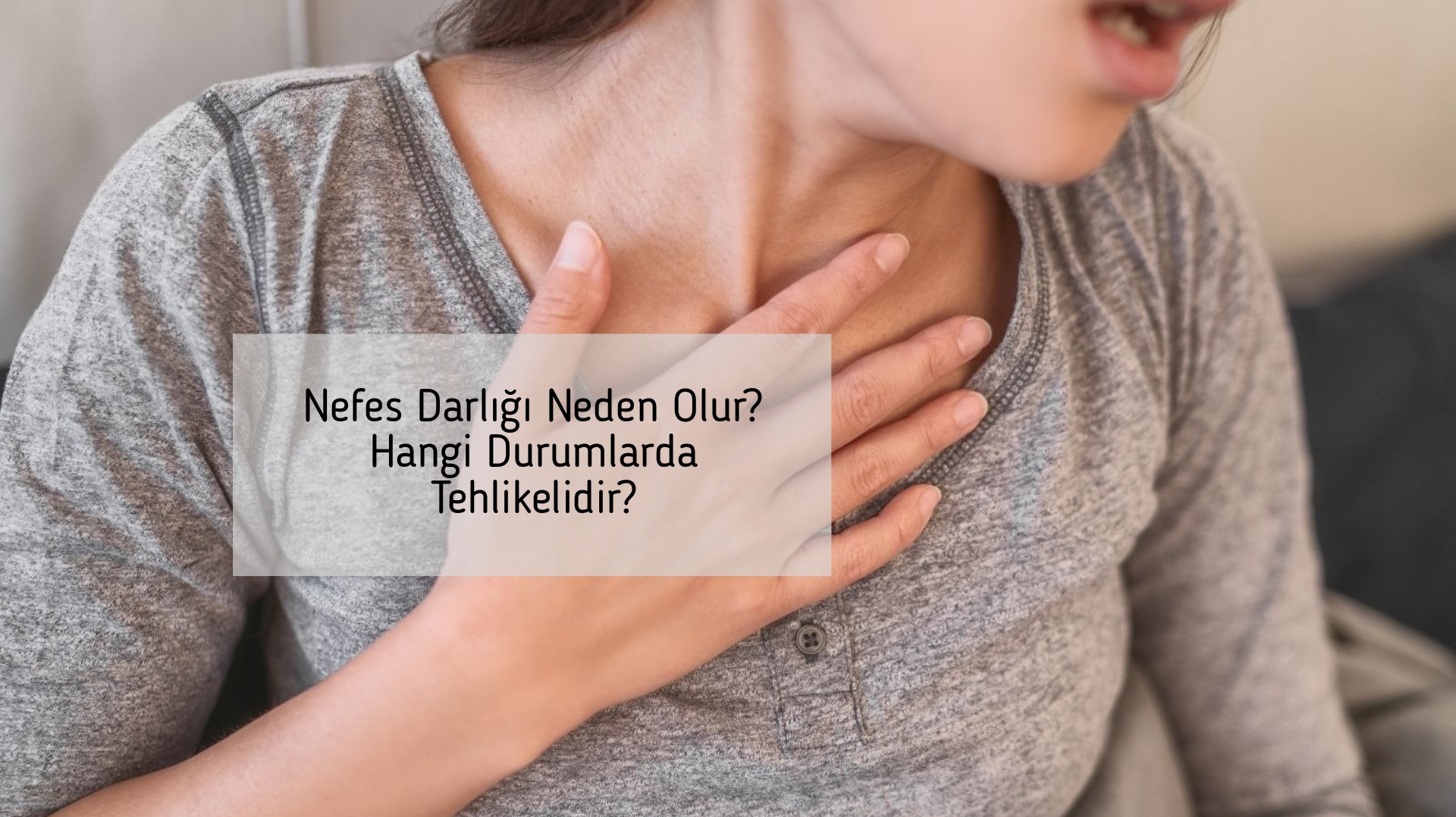 Nefes Darlığı Neden Olur? Hangi Durumlarda Tehlikelidir?