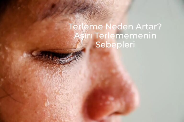 Terleme Neden Artar? Aşırı Terlememenin Sebepleri