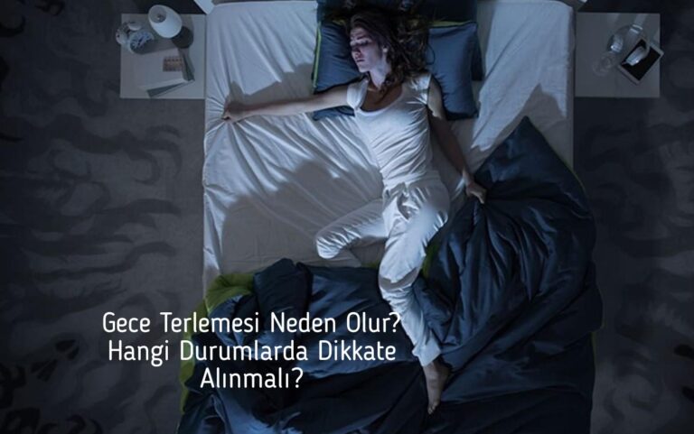Gece Terlemesi Neden Olur? Hangi Durumlarda Dikkate Alınmalı?