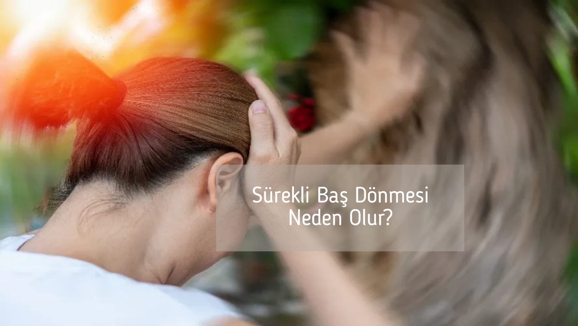 Sürekli Baş Dönmesi Neden Olur?