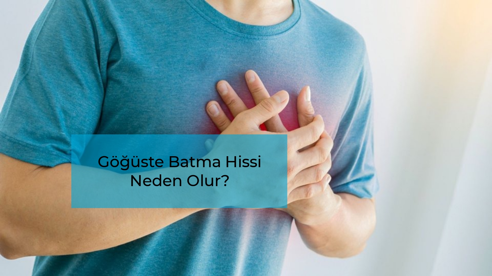 Göğüste Batma Hissi Neden Olur?