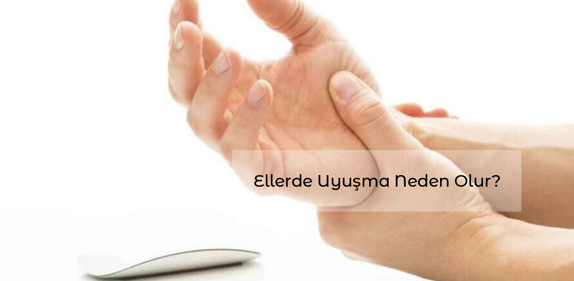Ellerde Uyuşma Neden Olur?